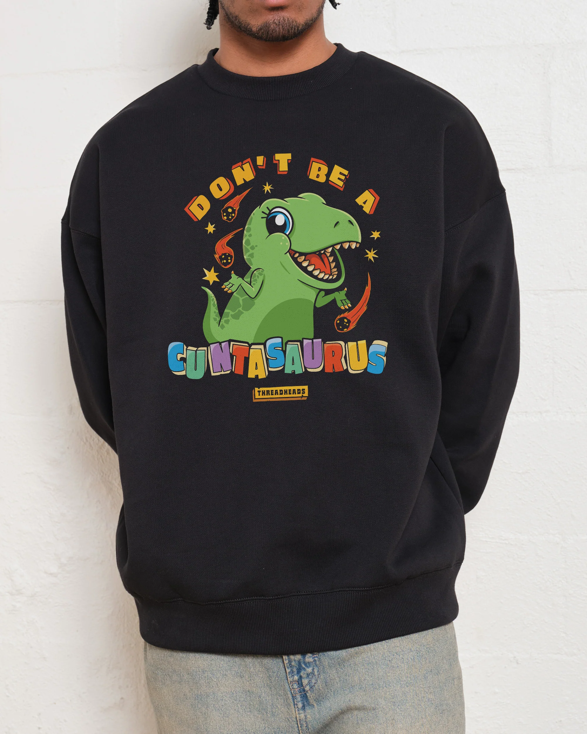 Don't Be a Cuntasaurus Sweatshirt - Image 3