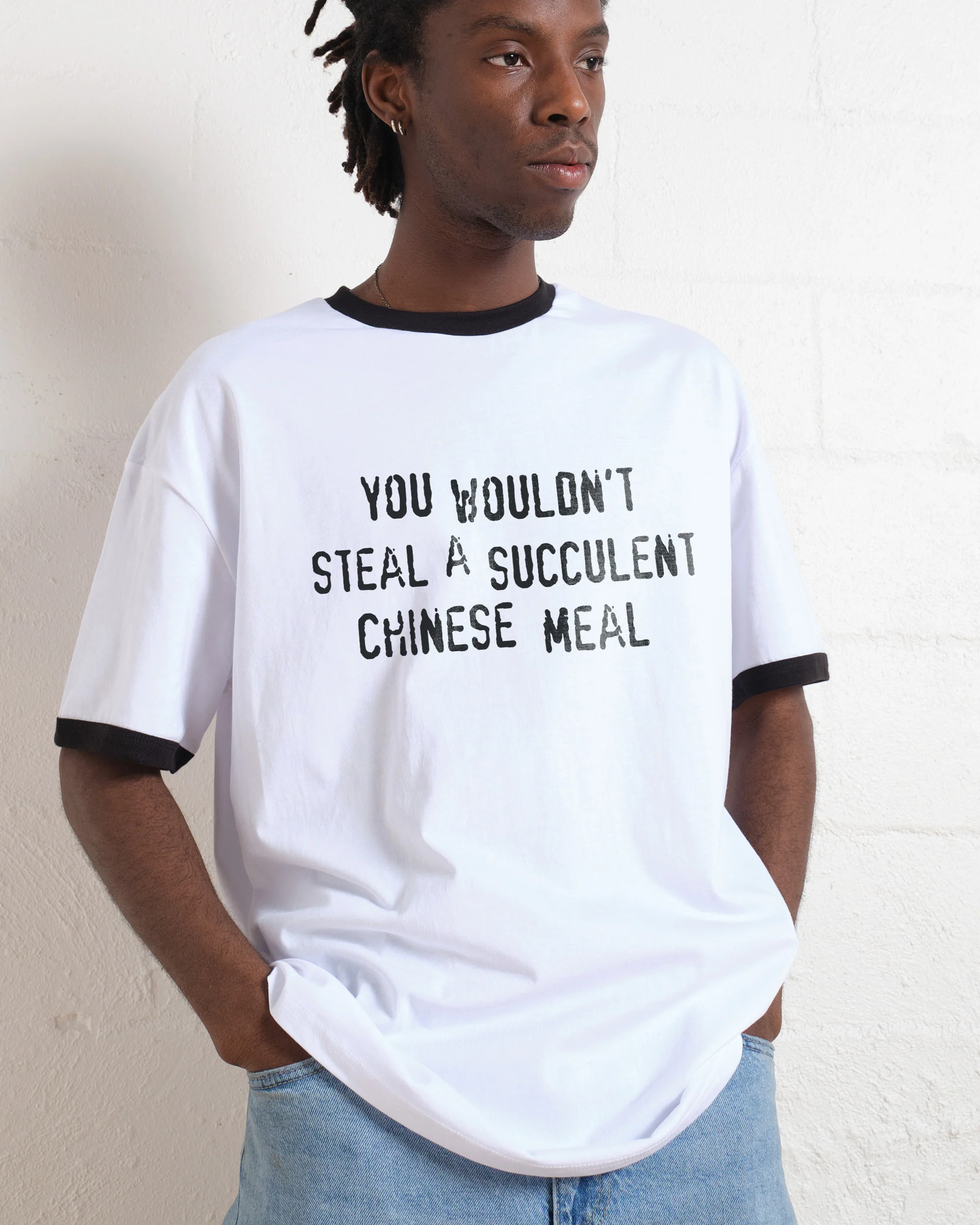 You Wouldn't Steal a Succulent Chinese Meal T-Shirt - Image 10